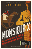 Monsieur X: The incredible story of the most audacious gambler in history