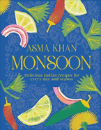 Monsoon: Delicious Indian Recipes for Every Day and Season