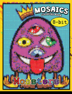Monster 8-&#3642;bit Mosaics Coloring Book: Coloring Pages Color by Number Puzzle