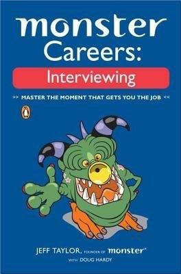 Monster Careers: Interviewing: Master the Moment That Gets You the Job - Taylor, Jeffrey, and Hardy, Douglas