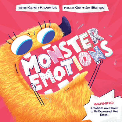 Monster Emotions: A Story about Sharing (Not Eating) Feelings - Kilpatrick, Karen
