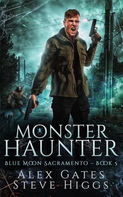 Monster Haunter - Gates, Alex, and Higgs, Steve