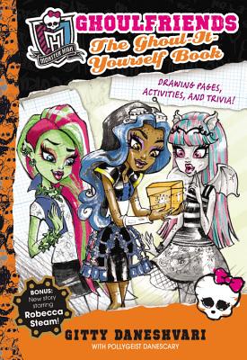 Monster High Ghoulfriends: The Ghoul-It-Yourself Book - Daneshvari, Gitty