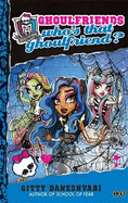 Monster High: Who's That Ghoulfriend?: Ghoulfriends Forever Book 3