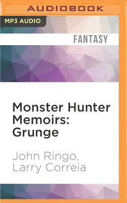 Monster Hunter Memoirs: Grunge - Ringo, John, and Correia, Larry, and Wyman, Oliver (Read by)
