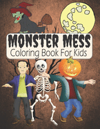 Monster Mess Coloring Book For Kids: Cute & Spooky Mythical Creatures & Monsters Coloring Book For Kids Ages 4-8 - Fun Halloween Gift For Kids