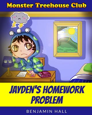 Monster Tree House Club: Jayden's Homework Problem - Hall, Benjamin