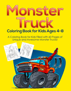 Monster Truck Coloring Book for Kids Ages 4-8: A Coloring Book for Kids Filled with 60 Pages of Unique and Awesome Monster Trucks!