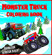 Monster Truck Coloring Book for Kids: Monster Winter Race Make this book unique For Kids ages 4 to 12 years with 50 models of monster trucks Coloring Book with Monster Trucks for boys and girls