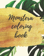 Monstera coloring book: Premium Large size tropical Foliage coloring pages with exotic Monstera plants to color - Gift activity book for children + Sketchbook