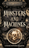 Monsters and Machines: A Strange Happenings Collection