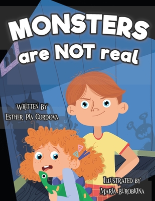 Monsters Are Not Real: An Interactive Picture Book about Being Afraid - Cordova, Esther Pia