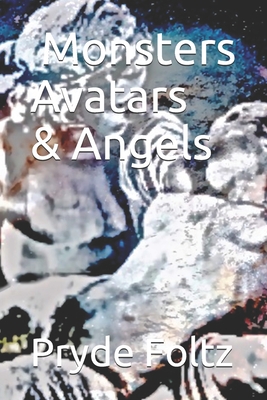 Monsters, Avatars, and Angels - Foltz, Pryde