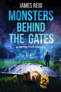 Monsters Behind the Gates: A Detective Novel