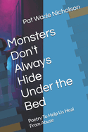 Monsters Don't Always Under the Bed: Poetry To Help Us Heal From Abuse