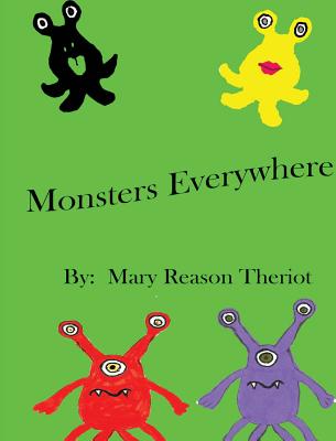 Monsters Everywhere - Theriot, Mary Reason, and Hartman, Adele (Editor)