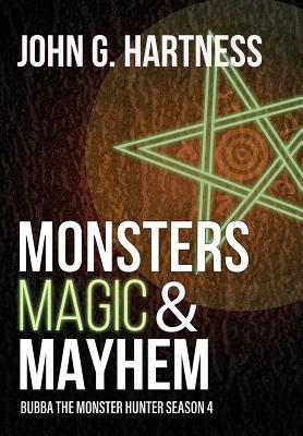 Monsters, Magic, & Mayhem: Bubba the Monster Hunter Season 4 - Hartness, John G