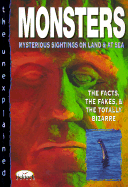 Monsters: Mysterious Sightings on Land & at Sea: The Facts, the Fakes & the Totally Bizarre
