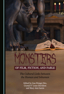 Monsters of Film, Fiction, and Fable: The Cultural Links between the Human and Inhuman