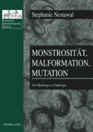 Monstrositaet, Malformation, Mutation: Von Mythologie Zu Pathologie