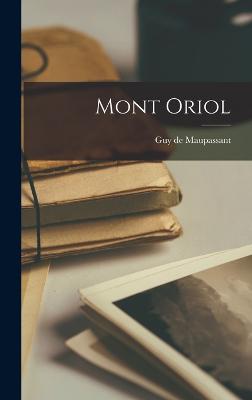 Mont Oriol - Maupassant, Guy De
