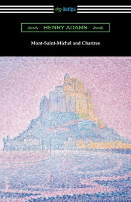 Mont-Saint-Michel and Chartres - Adams, Henry, and Cram, Ralph Adams (Introduction by)