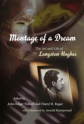 Montage of a Dream: The Art and Life of Langston Hughes - Tidwell, John Edgar (Editor), and Ragar, Cheryl R (Editor), and Rampersad, Arnold (Foreword by)