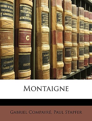 Montaigne - Compayr?, Gabriel, and Stapfer, Paul