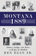 Montana 1889: Indians, Cowboys, and Miners in the Year of Statehood