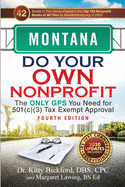 Montana Do Your Own Nonprofit: The Only GPS You Need for 501c3 Tax Exempt Approval