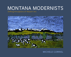 Montana Modernists: Shifting Perceptions of Western Art
