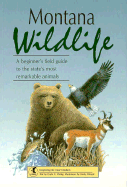 Montana Wildlife: A Beginner's Field Guide to the State's Most Remarkable Animals - Shirley, Gayle Corbett