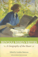 Montana Women Writers: A Geography of the Heart - Patterson, Caroline (Editor), and Hart, Sue (Introduction by)