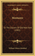 Montanye: Or the Slavers of Old New York (1901)