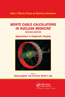 Monte Carlo Calculations in Nuclear Medicine: Applications in Diagnostic Imaging - Ljungberg, Michael (Editor), and Strand, Sven-Erik (Editor), and King, Michael A (Editor)