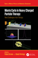 Monte Carlo in Heavy Charged Particle Therapy: New Challenges in Ion Therapy