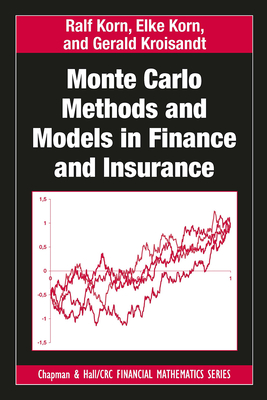 Monte Carlo Methods and Models in Finance and Insurance - Korn, Ralf, and Korn, Elke, and Kroisandt, Gerald