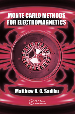 Monte Carlo Methods for Electromagnetics - Sadiku, Matthew N.O.