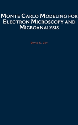 Monte Carlo Modeling for Electron Microscopy and Microanalysis - Joy, David C