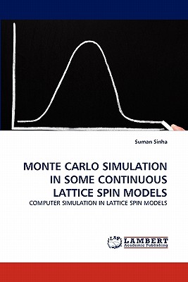 Monte Carlo Simulation in Some Continuous Lattice Spin Models - Sinha, Suman