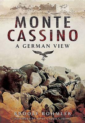 Monte Cassino: A German View - Bohmler, Rudolf