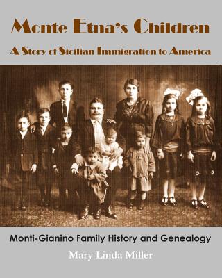 Monte Etna's Children: A Story of Sicilian Immigration to America - Miller, Mary Linda