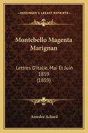 Montebello Magenta Marignan: Lettres D'Italie, Mai Et Juin 1859 (1859)