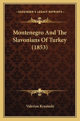 Montenegro and the Slavonians of Turkey (1853) - Krasinski, Valerian, Count