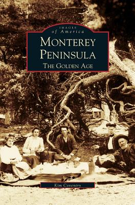 Monterey Peninsula: The Golden Age - Coventry, Kim