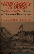 Monterrey Is Ours! - Dana, Napoleon Jackson Tecumse, and Stevenson, Leslie Forster