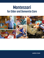 Montessori for Elder and Dementia Care: Volume 1