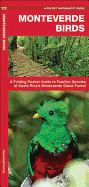Monteverde Birds: A Folding Pocket Guide to Familiar Species of Costa Rica's Monteverde Cloud Forest