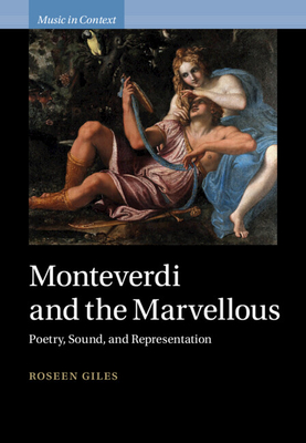 Monteverdi and the Marvellous - Giles, Roseen