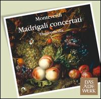 Monteverdi: Madrigali Concertati - Douglas Nasrawi (tenor); Harry van der Kamp (bass); John Potter (tenor); Tragicomedia; Viveca Axell (soprano)